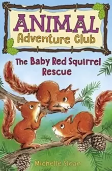 Image of The Baby Red Squirrel Rescue (Animal Adventure Club 3)