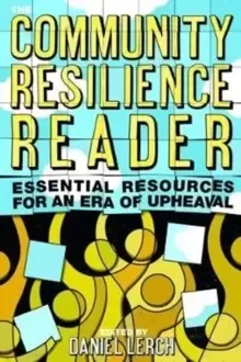 Image of The Community Resilience Reader : Essential Resources for an Era of Upheaval