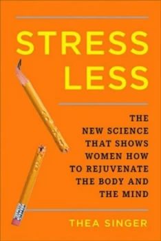 Image of Stress Less by Thea Singer Hardback