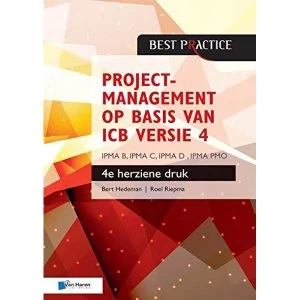 Image of Projectmanagement op basis van ICB versie 4 - 4de herziene druk - IPMA B, IPMA C, IPMA-D , IPMA PMO Paperback 2019