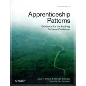Image of Apprenticeship Patterns: Guidance for the Aspiring Software Craftsman by Dave Hoover, Adewale Oshineye (Paperback, 2009)
