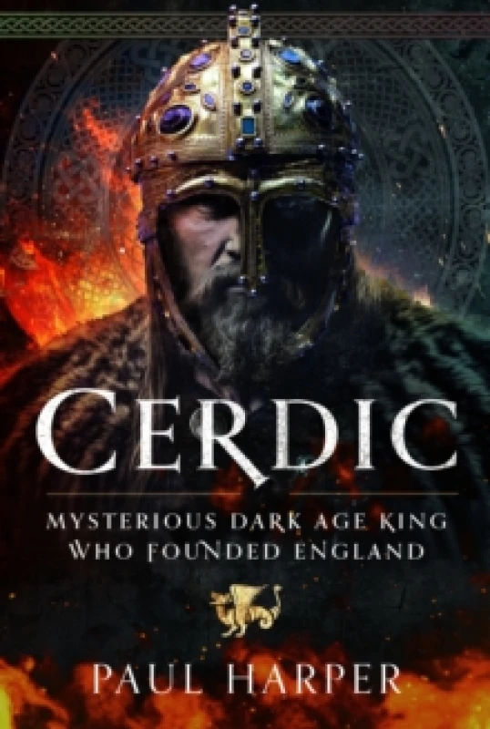 Image of CERDIC : Mysterious Dark Age king who founded England Hardback