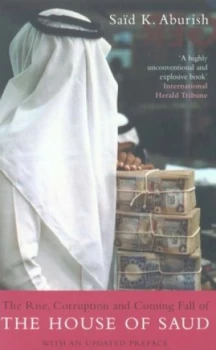 Image of The Rise Corruption and Coming Fall of the House of Saud by Sad K. Aburish Book