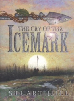 Image of The Cry of the Icemark by Stuart Hill Hardback