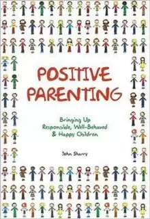Image of Positive Parenting : Bringing Up Responsible, Well-Behaved & Happy Children
