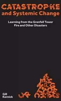 Image of Catastrophe and Systemic Change : Learning from the Grenfell Tower Fire and Other Disasters