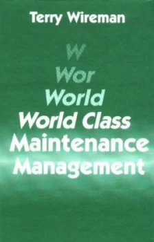 Image of World Class Maintenance Management by Terry Wireman Book