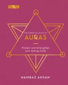Image of The Essential Book of Auras : Protect and Strengthen Your Energy Body