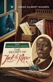 Image of Conan Doyle Notes the Secret of Jack the Ripper by Diane Madsen Paperback