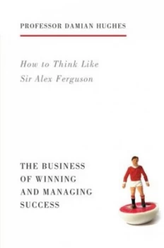 Image of How to think like Sir Alex Ferguson by Damian Hughes