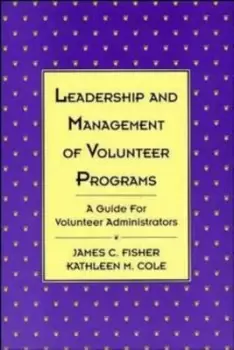 Image of Leadership and management of volunteer programs by James C. Fisher