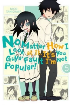 Image of No Matter How I Look at It Its You Guys Fault Im Not Popular. Vol. 5 by Nico Tanigawa Paperback