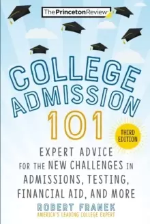 Image of College Admission 101 : Expert Advice for the New Challenges in Admissions, Testing, Financial Aid, and More