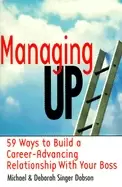 Image of managing up 59 ways to build a career advancing relationship with your boss