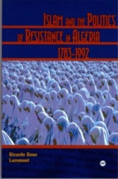 Image of Islam and the Politics of Resistance in Algeria 1783-1992 by Ricardo Rene Laremont Paperback