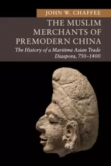 Image of The Muslim Merchants of Premodern China : The History of a Maritime Asian Trade Diaspora, 750-1400