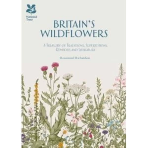 Image of Britains Wild Flowers : A Treasury of Traditions, Superstitions, Remedies and Literature