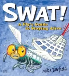 Image of Swat! : A Fly's Guide to Staying Alive