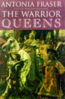 Image of The Warrior Queens by Antonia Fraser Hardback