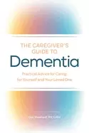 Image of caregivers guide to dementia practical advice for caring for yourself and y