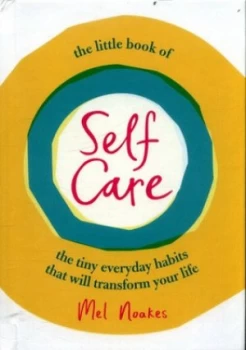 Image of The Little Book of Self Care by Mel Noakes Hardback