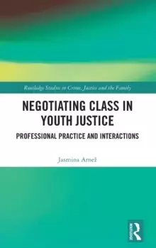 Image of Negotiating Class in Youth Justice : Professional Practice and Interactions