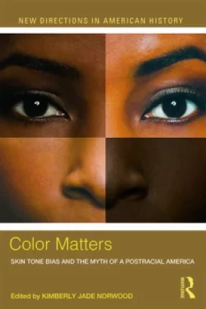 Image of Color MattersSkin Tone Bias and the Myth of a Postracial America