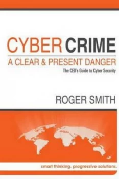 Image of Cybercrime - a Clear and Present Danger the Ceos Guide to Cyber Security by Professor of Social Work Roger Smith Paperback