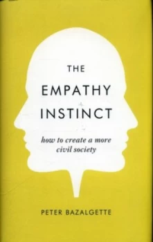 Image of The Empathy Instinct by Peter Bazalgette Hardback