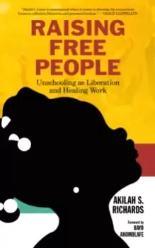 Image of Raising Free People : Unschooling as Liberation and Healing Work
