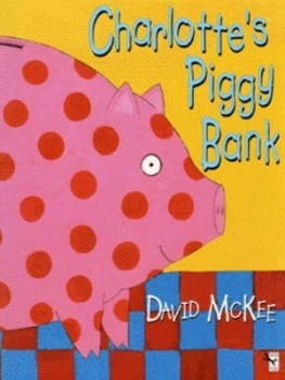 Image of Charlottes Piggy Bank by David Mckee Paperback