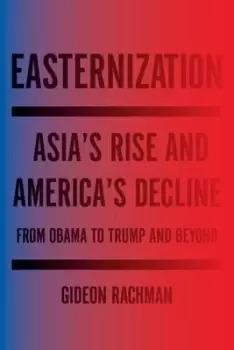 Image of Easternization - Gideon Rachman - Hardback - Used