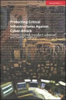 Image of Protecting Critical Infrastructures against Cyber-Attack by Stephen Lukasik Paperback