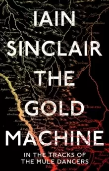 Image of The Gold Machine : In the Tracks of the Mule Dancers