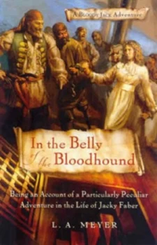 Image of In the Belly of the Bloodhound by L. A. Meyer Paperback