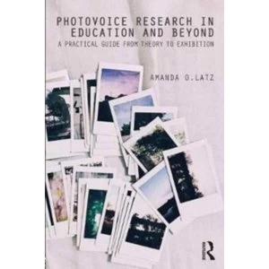 Image of Photovoice Research in Education and Beyond: A Practical Guide from Theory to Exhibition by Amanda Latz (Paperback, 2017)