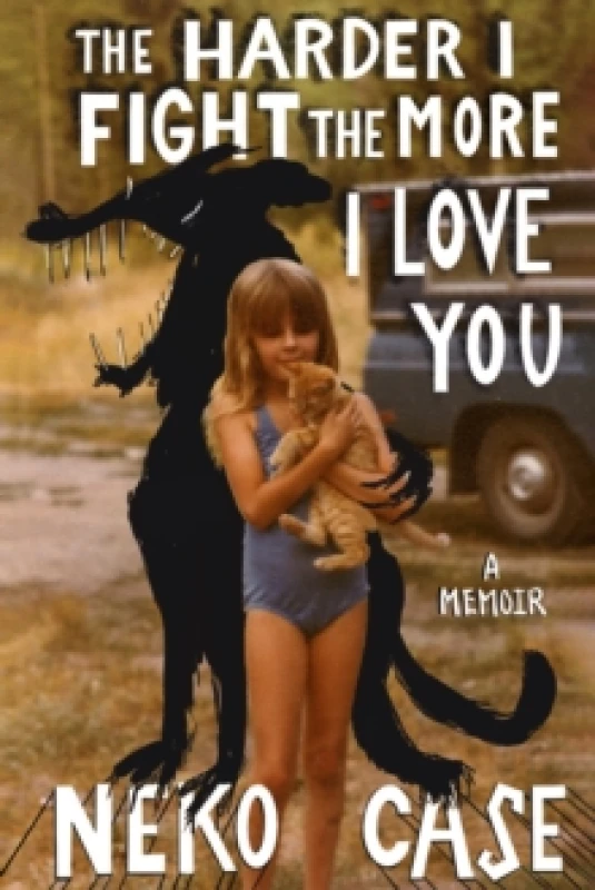 Image of The Harder I Fight The More I Love You: A Memoir Paperback / softback