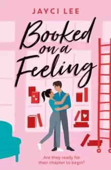 Image of Booked on a Feeling : A poignant, sexy, and laugh-out-loud bookshop romance!