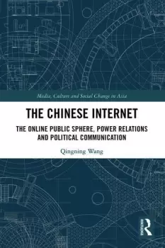 Image of The Chinese Internet The Online Public Sphere Power Relations and Political Communication