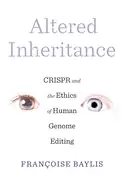 Image of altered inheritance crispr and the ethics of human genome editing