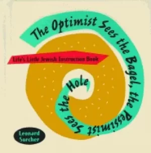 Image of optimist sees the bagel the pessimist sees the hole lifes little jewish ins