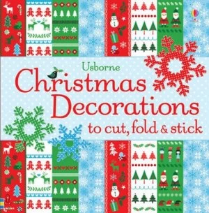 Image of Christmas Decorations to Cut Fold and Stick by Fiona Watt and Caroline Johansson Paperback