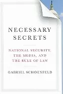 Image of necessary secrets national security the media and the rule of law