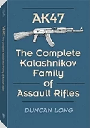Image of ak47 the complete kalashnikov family of assault rifles