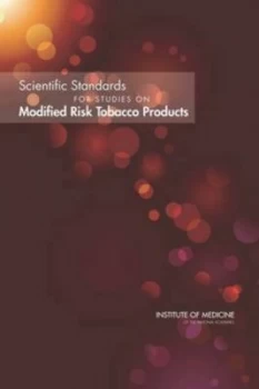 Image of Scientific Standards for Studies on Modified Risk Tobacco Products by Institute of Medicine Book