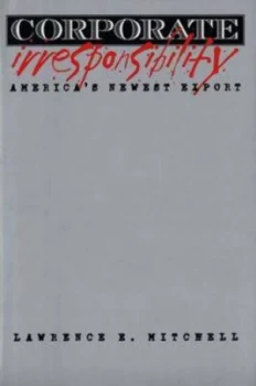 Image of Corporate Irresponsibility by Lawrence E. Mitchell Hardback