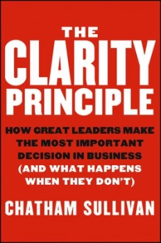 Image of The Clarity Principle by Chatham Sullivan Hardback