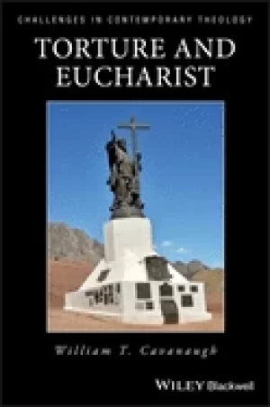 Image of torture and eucharist theology politics and the body of christ