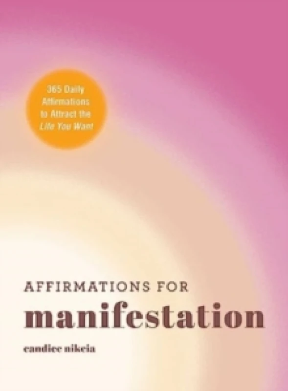 Image of Affirmations for Manifestation : 365 Daily Affirmations to Attract the Life You Want Hardback