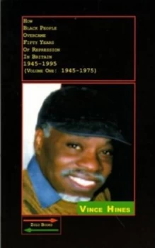 Image of How Black People Overcame Fifty Years of Repression in Britain. Vol. 1 1945-1975 by Vince Hines Paperback